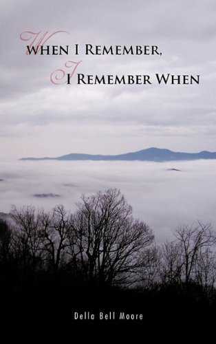 Cover for Della Bell Moore · When I Remember, I Remember when (Hardcover Book) (2011)