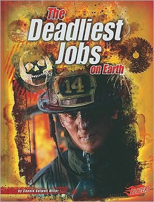 Cover for Connie Colwell Miller · The Deadliest Jobs on Earth (The World's Deadliest) (Gebundenes Buch) (2010)