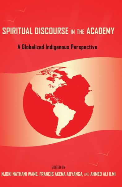 Cover for Spiritual Discourse in the Academy: A Globalized Indigenous Perspective - Black Studies and Critical Thinking (Hardcover Book) [New edition] (2014)