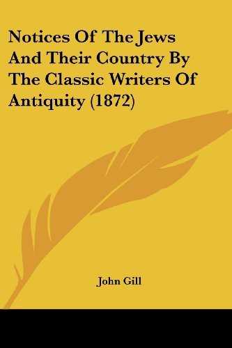 Cover for John Gill · Notices of the Jews and Their Country by the Classic Writers of Antiquity (1872) (Paperback Bog) (2008)