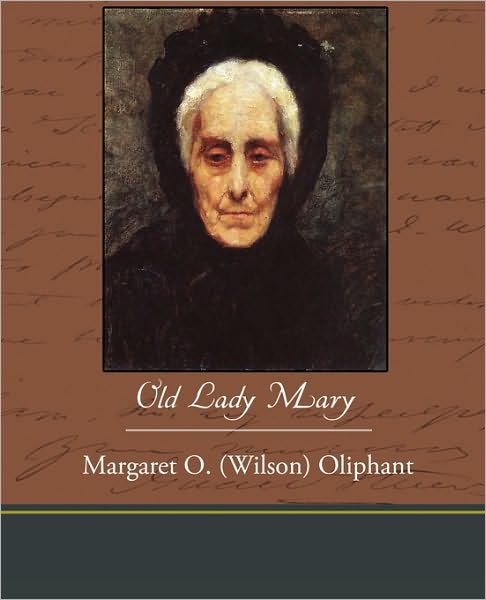 Old Lady Mary - Margaret Wilson Oliphant - Books - Book Jungle - 9781438536316 - February 4, 2010