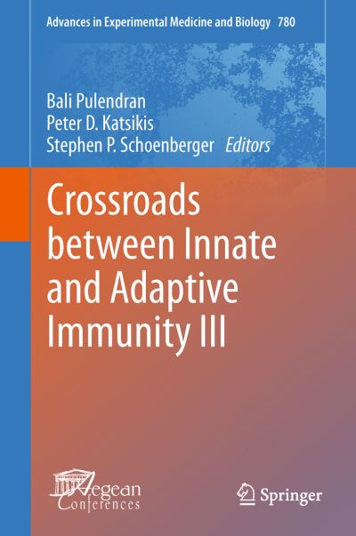 Cover for Bali Pulendran · Crossroads between Innate and Adaptive Immunity III - Advances in Experimental Medicine and Biology (Hardcover Book) (2011)