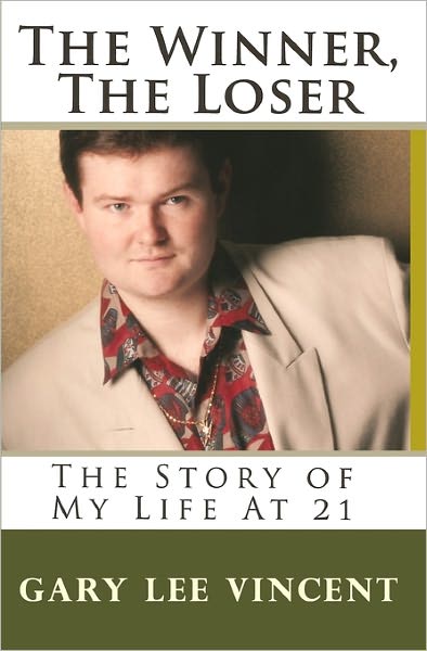 Cover for Gary Lee Vincent · The Winner, the Loser: the Story of My Life at 21 (Paperback Book) (2009)