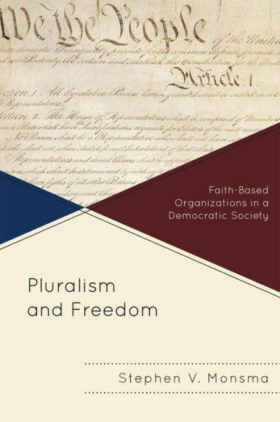 Cover for Stephen V. Monsma · Pluralism and Freedom: Faith-Based Organizations in a Democratic Society (Paperback Book) (2013)