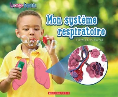 Le Corps Humain: Mon Systeme Respiratoire - Martha E H Rustad - Books - Scholastic - 9781443176316 - September 9, 2019