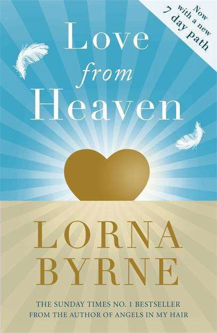 Love From Heaven: Now includes a 7 day path to bring more love into your life - Lorna Byrne - Bücher - Hodder & Stoughton - 9781444786316 - 23. April 2015