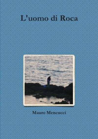 Cover for Mauro Mencucci · Uomo Di Roca (Book) (2009)