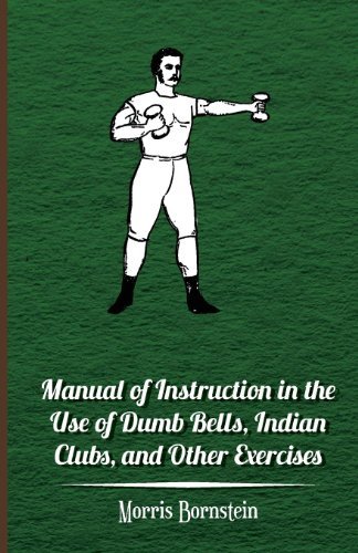 Cover for Morris Bornstein · Manual of Instruction in the Use of Dumb Bells, Indian Clubs, and Other Exercises (Paperback Book) (2010)