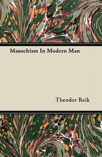 Cover for Theodor Reik · Masochism in Modern Man (Pocketbok) (2011)