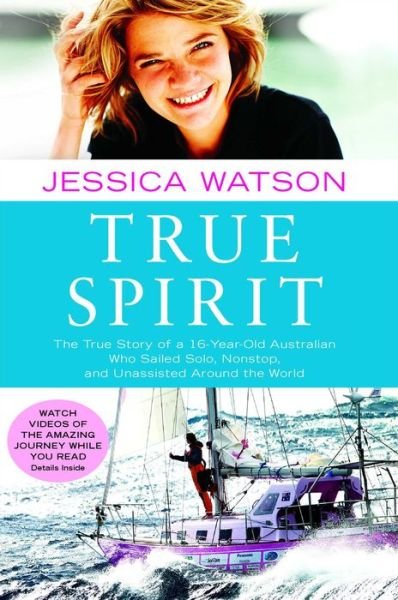Cover for Jessica Watson · True Spirit: the True Story of a 16-year-old Australian Who Sailed Solo, Nonstop, and Unassisted Around the World (Taschenbuch) [First Paperback edition] (2010)