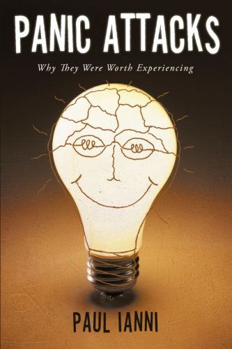 Panic Attacks: Why They Were Worth Experiencing - Paul Ianni - Books - BalboaPressAU - 9781452507316 - September 28, 2012
