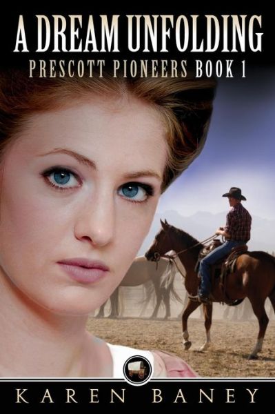 Cover for Karen Baney · A Dream Unfolding: Prescott Pioneers (Paperback Book) (2010)