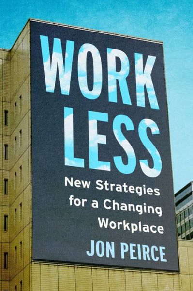 Cover for Jon Peirce · Work Less: New Strategies for a Changing Workplace (Paperback Book) (2024)