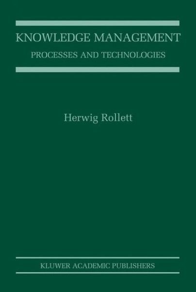 Cover for Herwig Rollett · Knowledge Management: Processes and Technologies (Paperback Book) [Softcover reprint of the original 1st ed. 2003 edition] (2012)