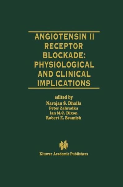Cover for Naranjan S Dhalla · Angiotensin II Receptor Blockade Physiological and Clinical Implications - Progress in Experimental Cardiology (Paperback Bog) [Softcover reprint of the original 1st ed. 1998 edition] (2012)