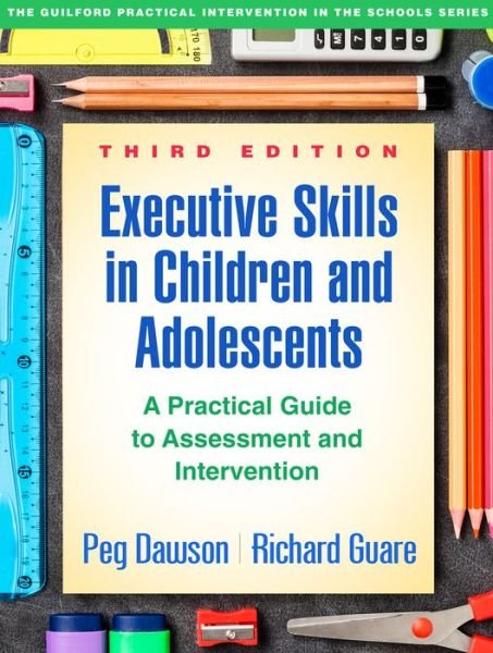 Cover for Peg Dawson · Executive Skills in Children and Adolescents, Third Edition: A Practical Guide to Assessment and Intervention - The Guilford Practical Intervention in the Schools Series (Paperback Book) (2018)