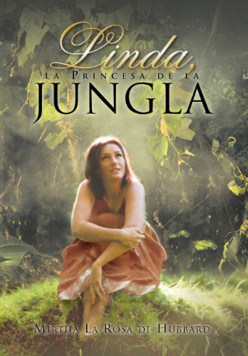 Cover for Mirtha La Rosa De Hubbard · Linda, La Princesa De La Jungla (Hardcover Book) [Spanish edition] (2012)