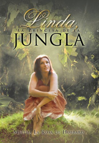 Linda, La Princesa De La Jungla - Mirtha La Rosa De Hubbard - Bücher - Palibrio - 9781463314316 - 15. Februar 2012