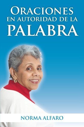 Cover for Norma Alfaro · Oraciones en Autoridad De La Palabra (Paperback Book) [Spanish edition] (2012)