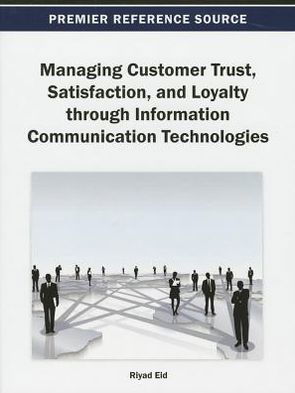 Cover for Riyad Eid · Managing Customer Trust, Satisfaction, and Loyalty Through Information Communication Technologies (Innbunden bok) (2013)