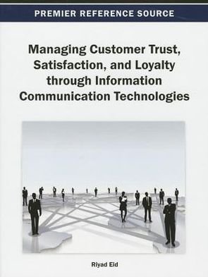 Cover for Riyad Eid · Managing Customer Trust, Satisfaction, and Loyalty Through Information Communication Technologies (Innbunden bok) (2013)