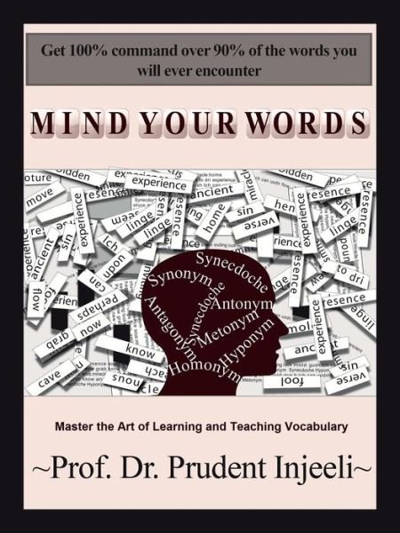 Cover for Prudent Injeeli · Mind Your Words: Master the Art of Learning and Teaching Vocabulary (Paperback Bog) (2013)