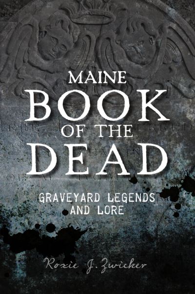 Cover for Roxie J Zwicker · Maine Book of the Dead (Paperback Book) (2021)