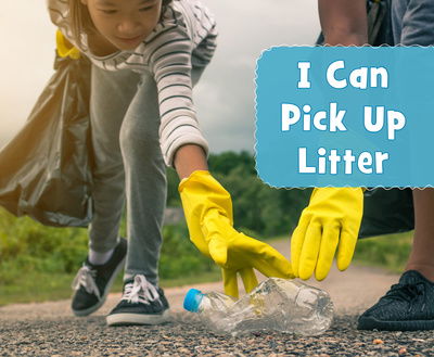 Cover for Mari Schuh · I Can Pick Up Litter - Helping the Environment (Hardcover Book) (2019)