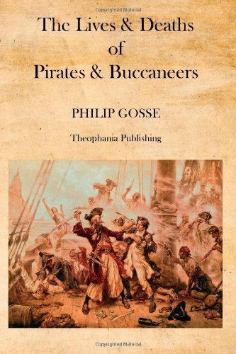 Cover for Philip Gosse · The Lives &amp; Deaths of Pirates &amp; Buccaneers (Paperback Bog) (2012)