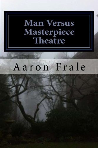 Cover for Aaron Frale · Man Versus Masterpiece Theatre (Paperback Book) (2012)