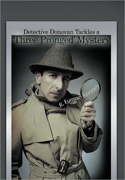 Cover for R Furman Kenney · Detective Donovan Tackles a 'three Pronged' Mystery (Hardcover Book) (2012)