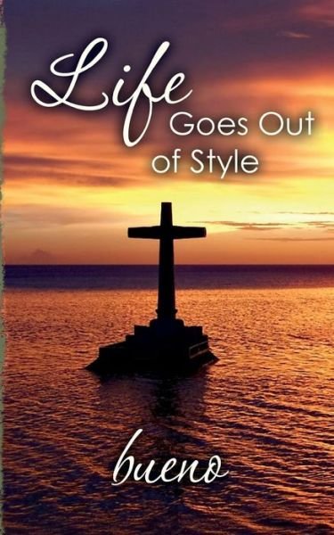 Cover for Bueno · Life Goes out of Style (Paperback Book) (2012)