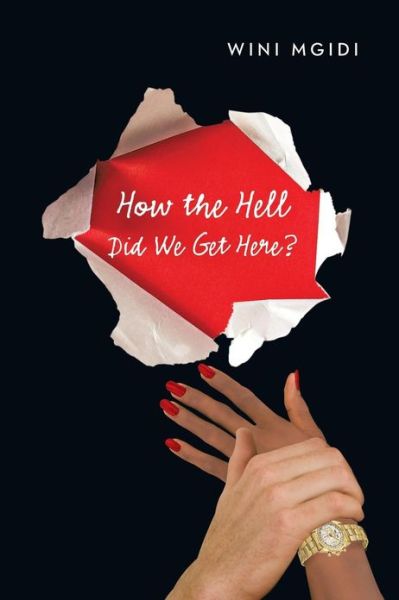 Cover for Wini Mgidi · How the Hell Did We Get Here? (Paperback Book) (2013)