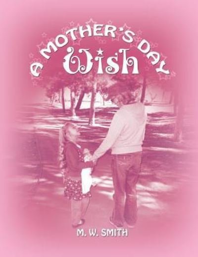 Cover for M W Smith · A Mother's Day Wish (Paperback Bog) (2015)