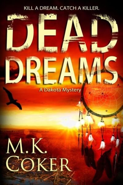 Cover for M K Coker · Dead Dreams: a Dakota Mystery (Paperback Book) (2013)