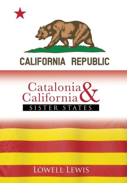 Cover for Lowell Lewis · Catalonia and California: Sister States (Hardcover Book) (2013)