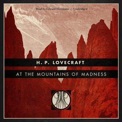 At the Mountains of Madness - H P Lovecraft - Music - Blackstone Audiobooks - 9781482926316 - June 1, 2013