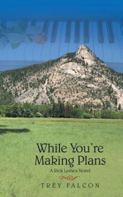 While You'Re Making Plans - Trey Falcon - Livros - Liferich - 9781489716316 - 3 de maio de 2018
