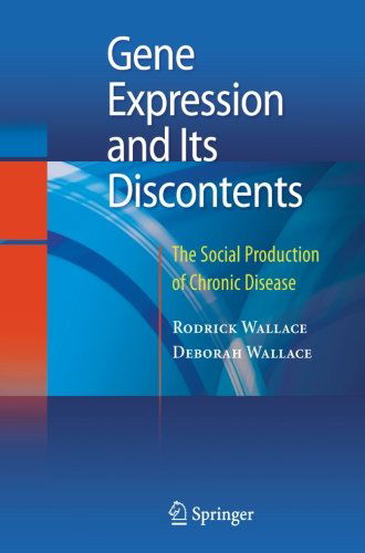 Cover for Rodrick Wallace · Gene Expression and Its Discontents: The Social Production of Chronic Disease (Paperback Bog) [2010 edition] (2014)