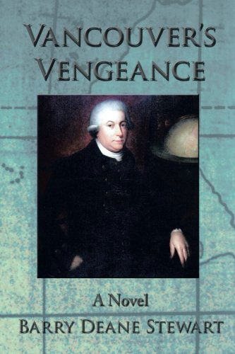 Cover for Barry Deane Stewart · Vancouver's Vengeance: a Novel (Paperback Book) (2013)