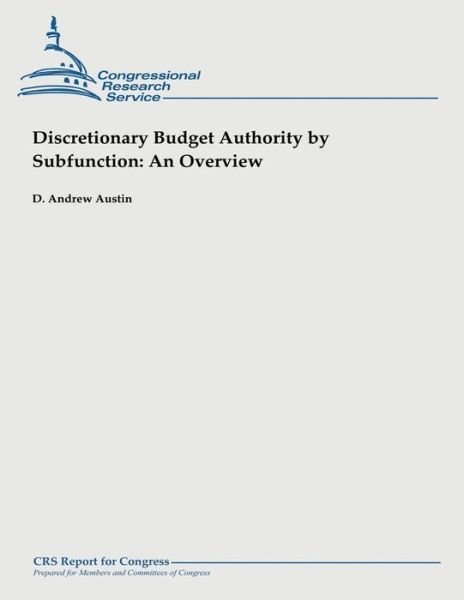 Cover for D Andrew Austin · Discretionary Budget Authority by Subfunction: an Overview (Pocketbok) (2013)