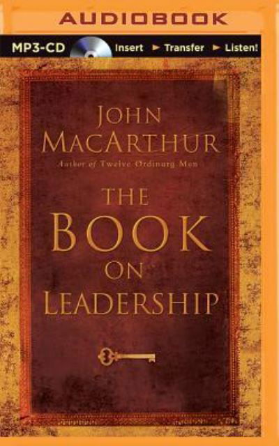 The Book on Leadership - John MacArthur - Music - Thomas Nelson on Brilliance Audio - 9781491597316 - October 13, 2015