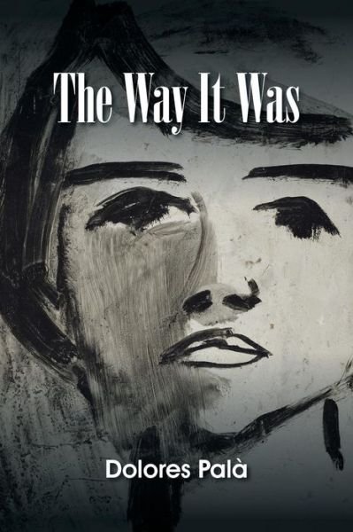 Cover for Dolores Pala · The Way It Was (Paperback Book) (2015)