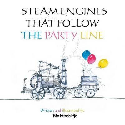 Cover for Ric Hinchliffe · Steam Engines That Follow the Party Line (Taschenbuch) (2013)