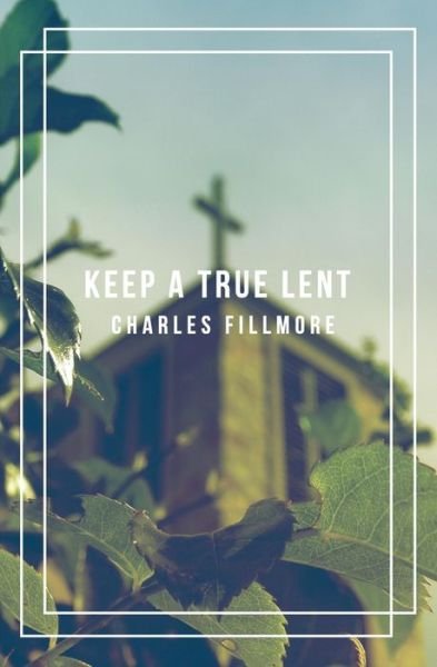 Cover for Charles Fillmore · Keep a True Lent (Paperback Book) (2013)