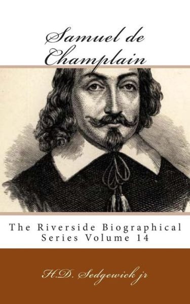 Cover for H D Sedgewick Jr · Samuel De Champlain: the Riverside Biographical Series Volume 14 (Paperback Bog) (2013)