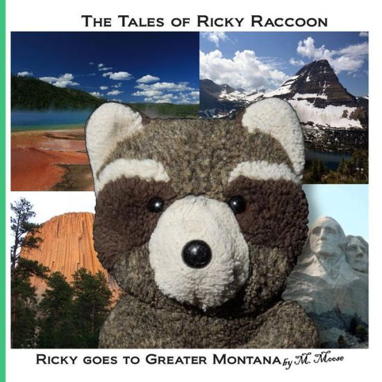 Cover for M Moose · Ricky Goes to Greater Montana: Ricky Goes to Yellowstone &amp; Glacier National Parks, Devils Tower &amp; Mount Rushmore (Pocketbok) (2013)