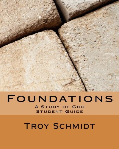 Cover for Troy Schmidt · Foundations: a Study of God: Student Edition (Pocketbok) (2013)