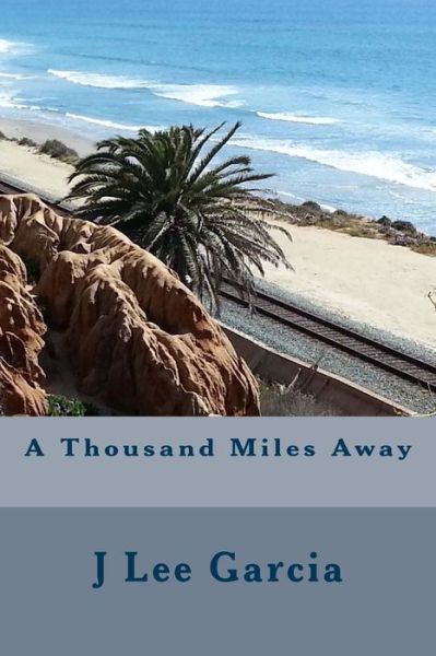 Cover for J Lee Garcia · A Thousand Miles Away (Paperback Book) (2013)