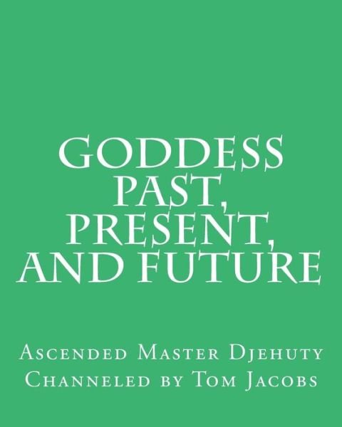 Cover for Ascended Master Djehuty · Goddess Past, Present, and Future (Paperback Bog) (2014)